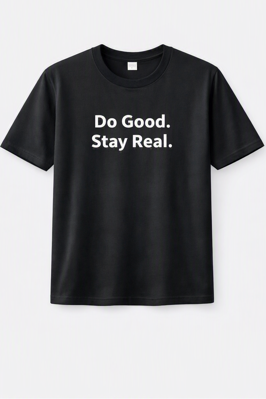 Do Good Stay Real T-Shirt