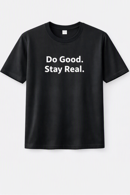 Do Good Stay Real T-Shirt