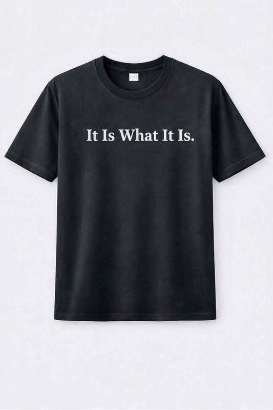 It Is What It Is